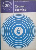 Ceasuri Atomice - Octav C. Gheorghiu, 1978, Stiinta pentru Toti, Fizica, Romana, 79 Pagini, Editura Stiintifica si Pedagogica