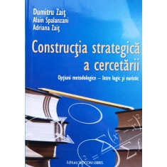 Constructia Strategica A Cercetarii. Optiuni Metodologice - I - Alain Spalanzani , O284