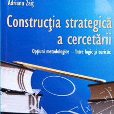 Constructia Strategica A Cercetarii. Optiuni Metodologice - I - Alain Spalanzani ,558352