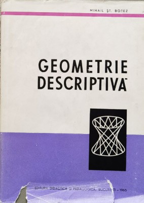 Geometrie descriptiva - 1965 - Mihail St. Botez (xx797) foto