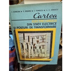 Cartea electricianului din statii electrice si posturi de transformare - Ion Conecini, S. Rasanu