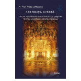 Credinta uitata. Vechi adevaruri din Rasaritul crestin pentru crestinii contemporani - Philip LeMasters