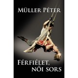 F&eacute;rfi&eacute;let, női sors - M&uuml;ller P&eacute;ter