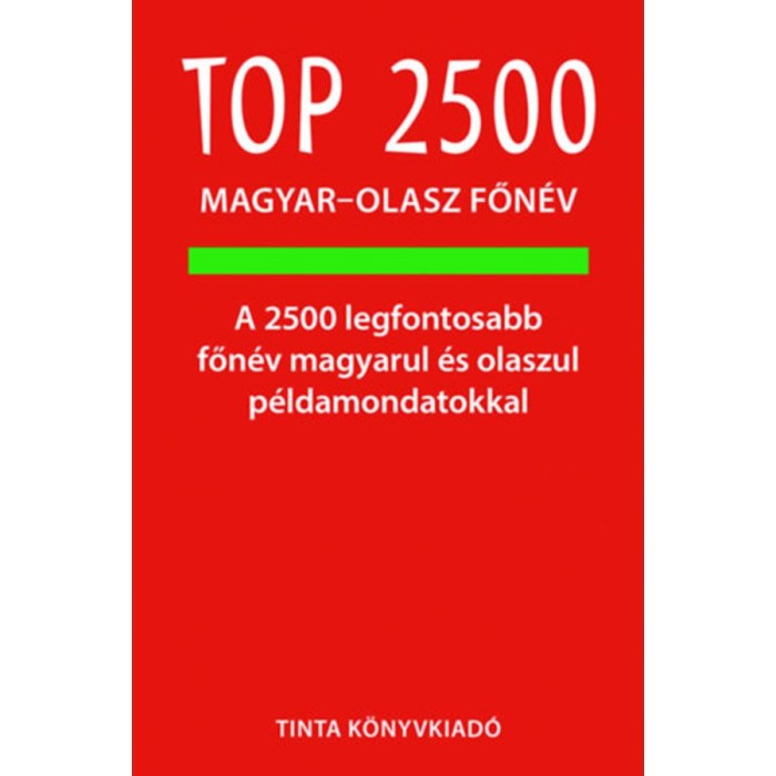 Top 2500 magyar-olasz főn&eacute;v - A 2500 legfontosabb főn&eacute;v magyarul &eacute;s olaszul p&eacute;ldamondatokkal - &Aacute;gnes B&aacute;nhidi Agnesoni