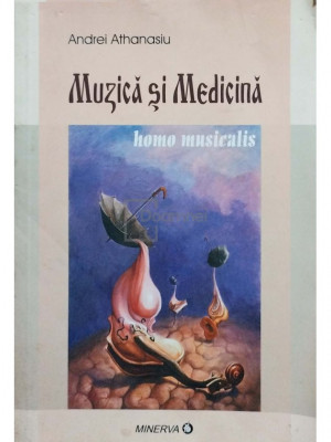 Andrei Athanasiu - Muzica si medicina (semnata) (editia 2003) foto