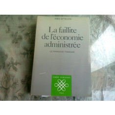 LA FAILLITE DE L&#039;ECONOMIE ADMINISTREE - FRED AFTALION (CARTE IN LIMBA FRANCEZA)