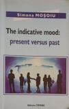 THE INDICATIVE MOOD: PRESENT VERSUS PAST-SIMONA MOSOIU-253198