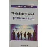 THE INDICATIVE MOOD: PRESENT VERSUS PAST-SIMONA MOSOIU-253198