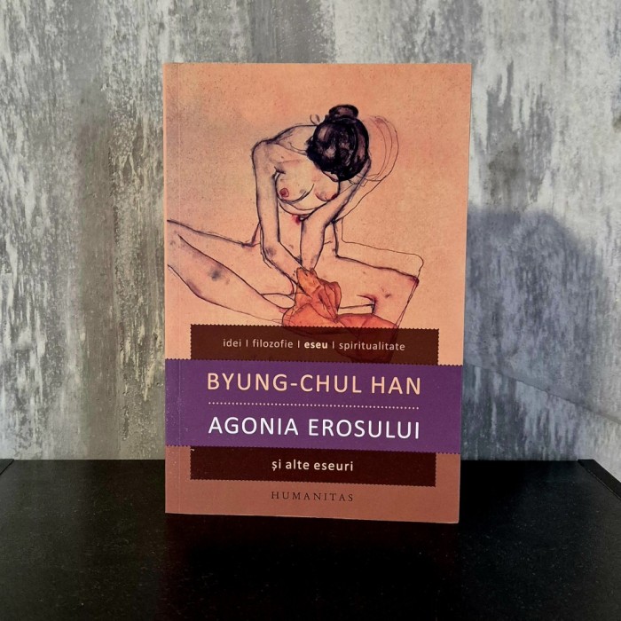 Byung-Chul Han - Agonia Erosului