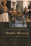 An Introduction to Public History: Interpreting the Past, Engaging Audiences