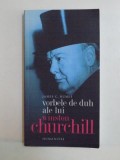 VORBELE DE DUH ALE LUI WINSTON CHURCHILL 2008, Humanitas