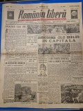 ziarul romania libera 17 iunie 1945 - declaratia generalului eisenhower,ribentrop a fost arestat , sarbatorirea zilei eroilor in bucuresti