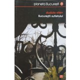 BUCURESTII SUFLETULUI-DUDUTA OLIAN-254672