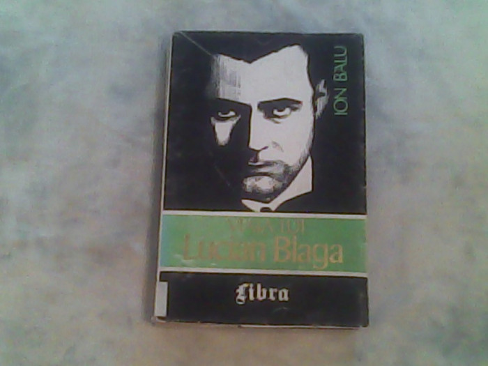 Viata lui Lucian Blaga (vol 1)-Ion Balu