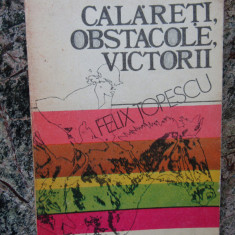 Calareti, obstacole, victorii – Felix Topescu