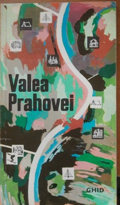 GHID ( ITINERARII TURISTICE) VALEA PRAHOVEI - COSTIN STEFANESCU foto