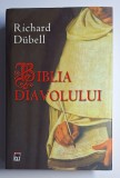 Biblia Diavolului &ndash; Richard D&uuml;bell, RAO, ediție cartonată cu supracopertă