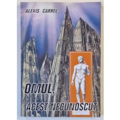 OMUL , ACEST NECUNOSCUT de ALEXIS CARREL , 2004