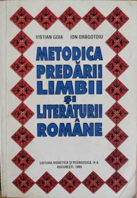 Metodica predarii limbii si literaturii romane - Vistian Goia, Ion Dragotoiu foto