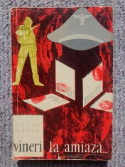 Vineri la amiaza, Calin Gruia, Ed ptr literatura 1962, 300 pag