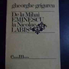 De La Mihai Eminescu La Nicolae Labis - Gh. Grigurcu ,544112