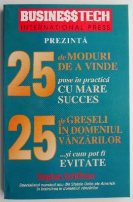 25 de moduri de a vinde puse in practica cu mare succes. 25 de greseli in domeniul vanzarilor si cum pot fi evitate &amp;ndash; Stephan Schiffman foto