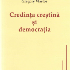 Credinta crestina si democratia - Gregory Vlastos Ed. Ratio et Revelatio 2015