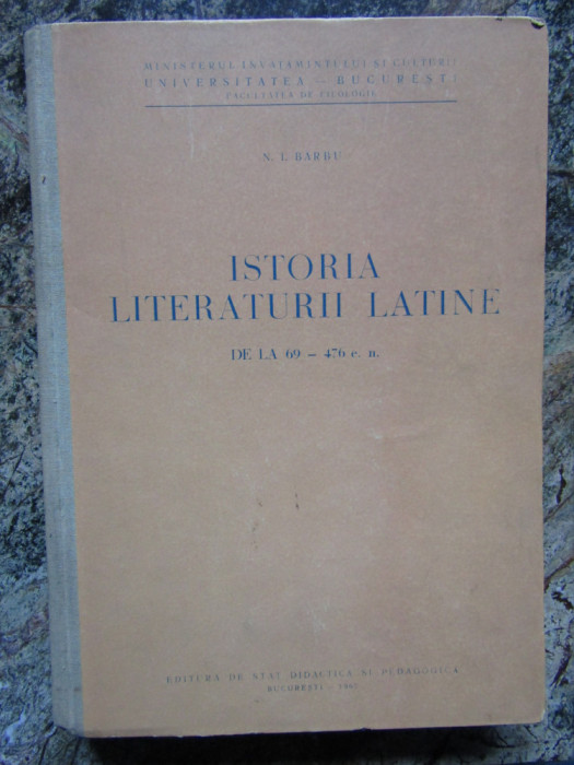 ISTORIA LITERATURII LATINE DE LA 69 - 476 E.N. - N.I. BARBU