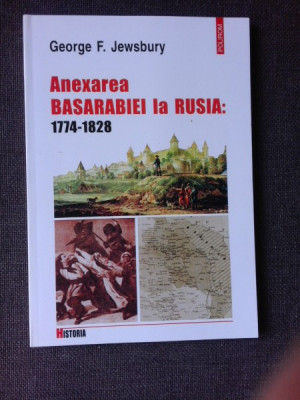 ANEXAREA BASARABIEI LA RUSIA 1774-1828 - GEORGE F. JEWSBURY foto