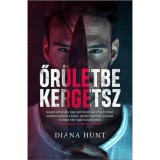 Őr&uuml;letbe kergetsz - Diana Hunt