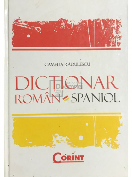 Camelia Rădulescu - Dicționar rom&acirc;n-spaniol (editia 2007)