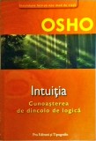 Osho - Intuitia. Cunoasterea de dincolo de logica