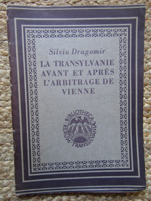 Silviu Dragomir - La Transylvanie avant et apres l&#039;arbitrage de Vienne