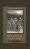 F&eacute;nyes szurony,r&oacute;zsafa a nyele... - Nagykuns&aacute;gi katon&aacute;k az Osztr&aacute;k_Magyar Monarchi&aacute;ban 1868-1918 - Ol&aacute;h J&aacute;nos