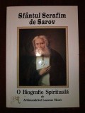 Sfantul Serafim de Sarov. O biografie spirituala- Arhimandritul Lazarus Moore