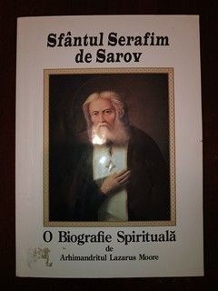 Sfantul Serafim de Sarov. O biografie spirituala- Arhimandritul Lazarus Moore foto