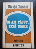 M-am făcut ... tată mare - Nicuță Tănase