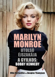 Marilyn Monroe utols&oacute; &eacute;jszak&aacute;ja - A gyilkos: Bobby Kennedy - Mike Rothmiller