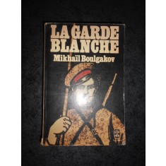 MIKHAIL BOULGAKOV - LE GARDE BLANCHE (limba franceza)