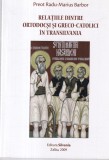 Preot Radu-Marius Barbor - Relatiile dintre ortodocsi si greco-catolici in