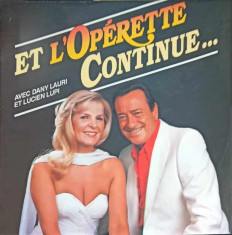 Disc vinil, LP. Et L&amp;#039;Operette Continue...-Dany Lauri, Lucien Lupi foto