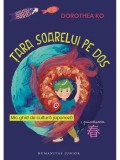 Tara soarelui pe dos. Primavara. Mic ghid de cultura japoneza/Dorothea Ko, Humanitas Junior