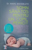 Somn sanatos pentru un copil fericit. Program pas cu pas pentru un somn care dureaza toata noaptea - Marc Weissbluth