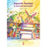 Cumpara ieftin Carte Editura Pandora M, Iepurele intelept si secretul povestilor, Andreea Iatagan