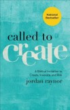 Called to Create: A Biblical Invitation to Create, Innovate, and Risk