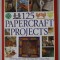 125 PAPERCRAFT PROJECTS , editor LUCY PAINTER , 2014