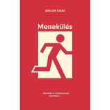 Menek&uuml;l&eacute;s - ...l&aacute;zad&aacute;s a hatalommal szemben... - Bencz&uacute;r Csaba