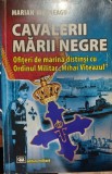 Cavalerii marii negre - Marian Mosneagu (cu semnatura autorului)