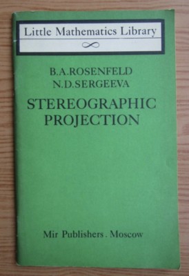 Stereographic Projection / B. A. Rosenfeld, N. D. Sergeeva MIR Little Mathematics Library foto