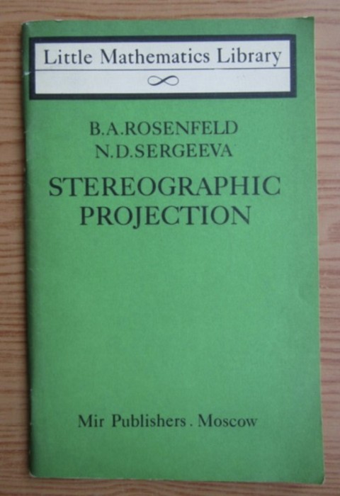 Stereographic Projection / B. A. Rosenfeld, N. D. Sergeeva MIR Little Mathematics Library